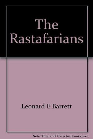 The Rastafarians: Sounds Of Cultural Dissonance by Leonard E. Barrett Sr.
