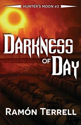 Darkness of Day: Hunter's Moon by Ramon Terrell