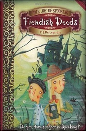 The Joy of Spooking: Fiendish Deeds by P.J. Bracegirdle
