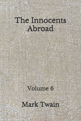 The Innocents Abroad: Volume 6: (Aberdeen Classics Collection) by Mark Twain