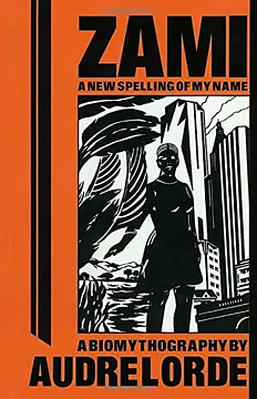 Zami: A New Spelling of My Name by Audre Lorde