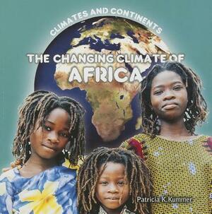 The Changing Climate of Africa by Patricia K. Kummer
