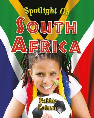 Spotlight on South Africa by Bobbie Kalman