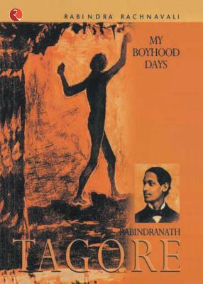 My Boyhood Days by Rabindranath Tagore
