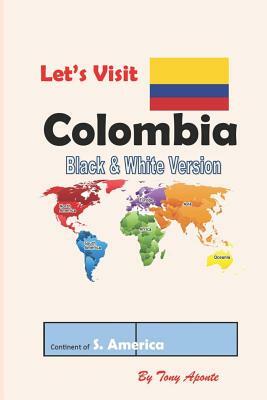 Let's Visit Colombia: Bw by Tony Aponte