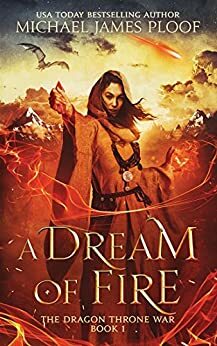 A Dream of Fire by Michael James Ploof, Devin Ploof, Holly M Kothe