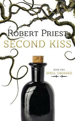 Second Kiss: Spell Crossed by Robert Priest