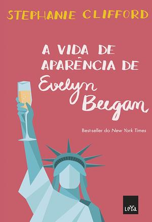 A vida de aparência de Evelyn Beegan by Stephanie Clifford