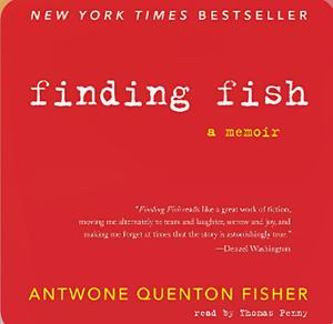 Finding Fish: A Memoir by Antwone Quenton Fisher