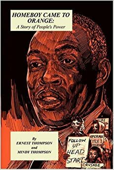 Homeboy Came to Orange: A Story of People's Power by Mindy Thompson, Ernest Thompson