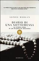 Diario di una sottomessa. La storia vera di un risveglio sessuale by Sophie Morgan