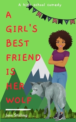 A Girl's Best Friend is Her Wolf: A High School Comedy by Joss Stirling