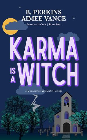 Karma is a Witch by Aimee Vance, B. Perkins