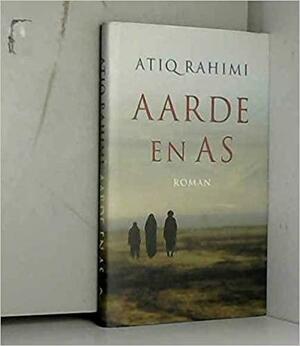 Aarde en as by Erdağ M. Göknar, Atiq Rahimi