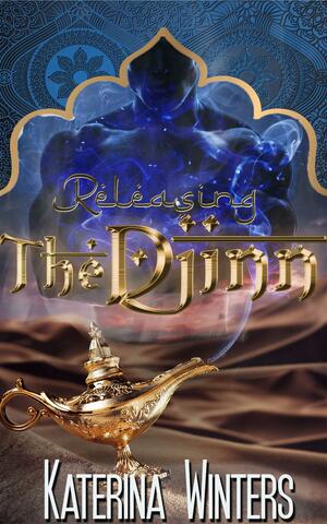 Releasing the Djinn by Katerina Winters, Katerina Winters