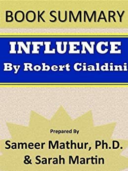 Summary: Influence by Robert Cialdini by Sarah Martin, Sameer Mathur