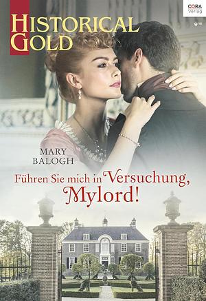 Führen Sie mich nicht in Versuchung, Mylord! by Mary Balogh