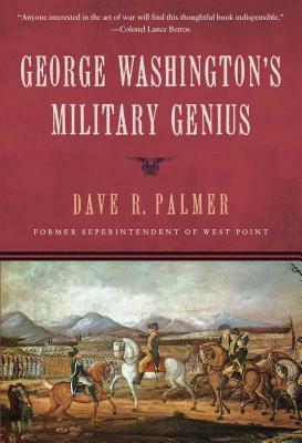 George Washington's Military Genius by Dave Richard Palmer