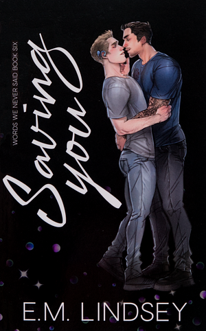 Saving You by E.M. Lindsey