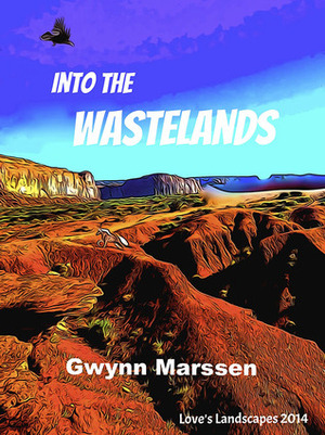 Into the Wastelands by Gwynn Marssen