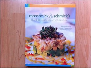 McCormick & Schmick's Seafood Restaurant Cookbook by William King, McCormick &amp; Schmick, Rick Schafer