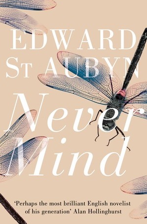 Never Mind by Edward St. Aubyn