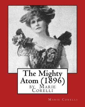 The Mighty Atom (1896), by Marie Corelli by Marie Corelli