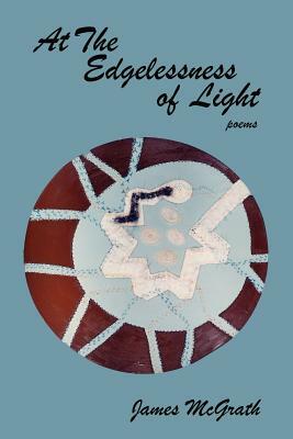 At the Edgelessness of Light by James McGrath