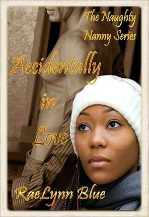 Accidentally in Love by RaeLynn Blue