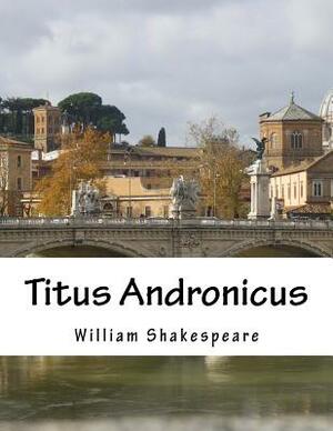 Titus Andronicus by William Shakespeare