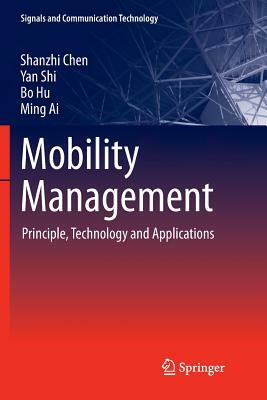 Mobility Management: Principle, Technology and Applications by Bo Hu, Shanzhi Chen, Yan Shi