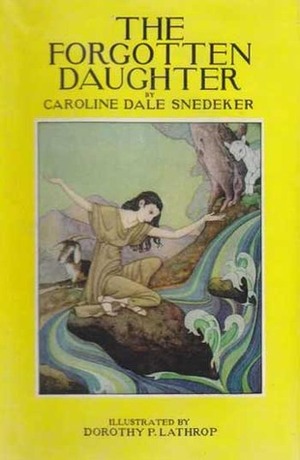 The Forgotten Daughter by Dorothy P. Lathrop, Caroline Dale Snedeker