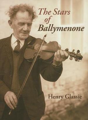 The Stars of Ballymenone by Henry Glassie, Doug Boyd