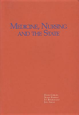 Medicine, Nursing and the State in a Changing Political Economy by Susan Rappolt, Ivy Bourgeault, David Coburn