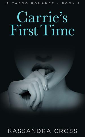 Carrie's First Time by Kassandra Cross
