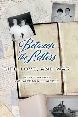Between the Letters: Life, Love, and War by Barbara Barber, Sonny Barber