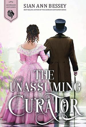 The Unassuming Curator by Sian Ann Bessey
