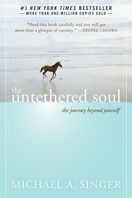 The Untethered Soul: The Journey Beyond Yourself by Michael A. Singer