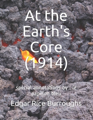 At the Earth's Core (1914): spécial annotations by: le papillon bleu by Edgar Rice Burroughs