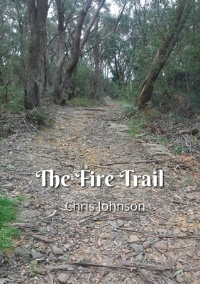 The Fire Trail by Chris Johnson