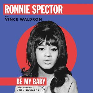 Be My Baby by Ronnie Spector