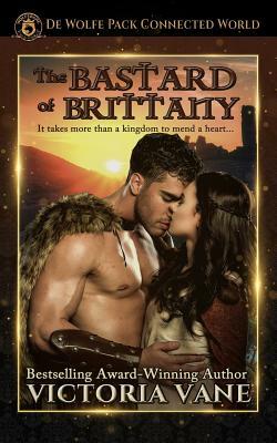 The Bastard of Brittany: The Wolves of Brittany Book 3 by Victoria Vane