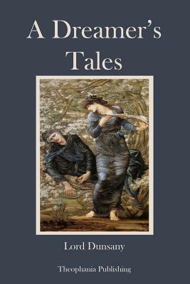 A Dreamer's Tales by Lord Dunsany