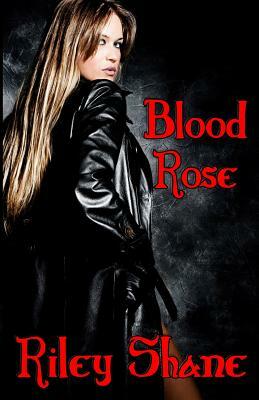 Blood Rose by Riley Shane