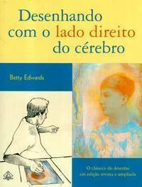 Desenhando com o Lado Direito do Cérebro by Betty Edwards