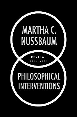 Philosophical Interventions: Reviews 1986-2011 by Martha C. Nussbaum