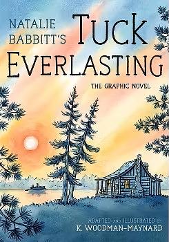 Tuck Everlasting: The Graphic Novel by Natalie Babbitt