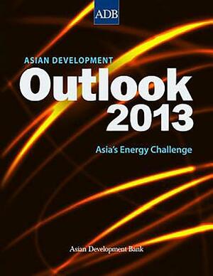 Asian Development Outlook 2013: Asia's Energy Challenge by Asian Development Bank