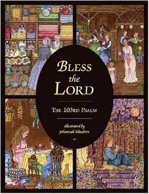 Bless the Lord: The 103rd Psalm by Johannah Bluedorn