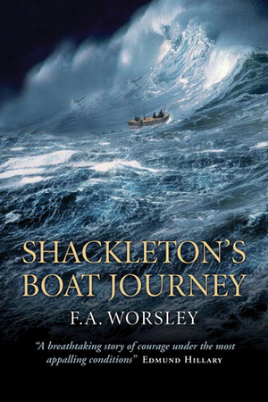 Shackleton's Boat Journey by Frank A. Worsley